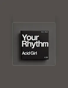 聆聽 Acid Girl、觀看音樂影片、閱讀小傳、查看巡演日期等！
