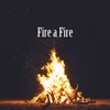 Fire a Fire - Single