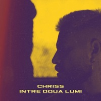 Intre Doua Lumi - Single - CHRISS