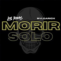 Morir Solo - Single - Los Rakas & Bvlgarich