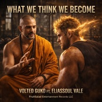 What You Think We Become (feat. EliasSoul Vale) - Single - Volted Guko