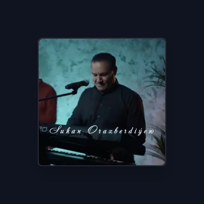 Listen to Suhan Orazberdiýew, watch music videos, read bio, see tour dates & more!