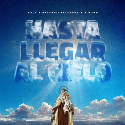 HASTA LLEGAR AL CIELO (feat. SALU & HALF HOLY HALF HOOD) - Single