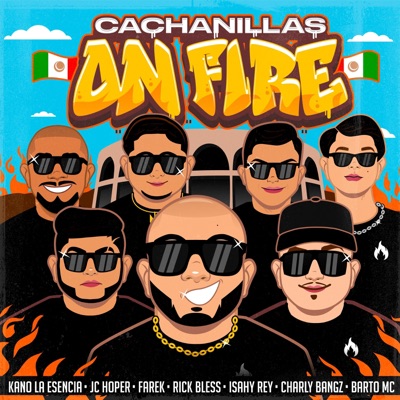 Cachanillas On Fire (feat. Rick Bless, Barto Oficial, Charly Bangz, Farek, Isahy Rey & J.C. Hoper) - Single