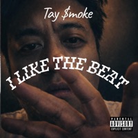 I LIKE THE BEAT - Tay $moke