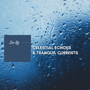 Celestial Echoes & Tranquil Currents