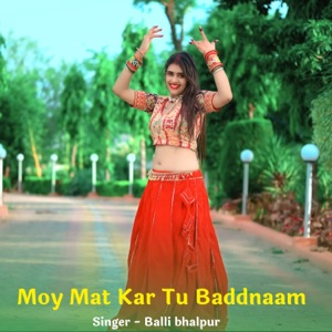 Moy Mat Kar Tu Baddnaam