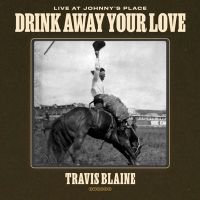 Drink Away Your Love (Live at Johnny's Place) (feat. Eric Knight) [Live] - Single