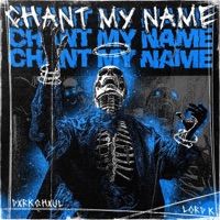 Chant My Name (feat. lord k) - Single - DXRKGHXUL