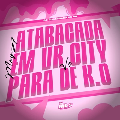Mega Atabacada em Vr City Vs para de K.O - Single