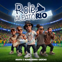 Rolê Aleatório (Ao Vivo) - Single - Akatu & Ronaldinho Gaúcho
