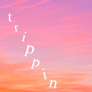 trippin