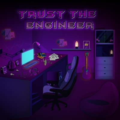 Trust the Engineer