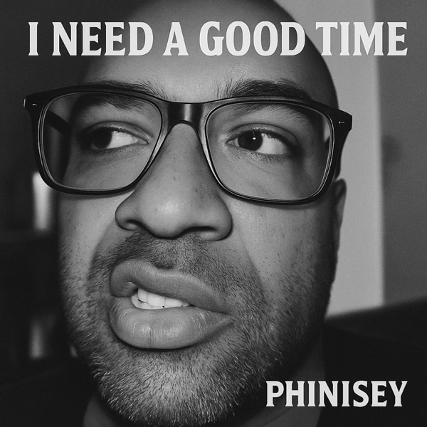 I NEED A GOOD TIME