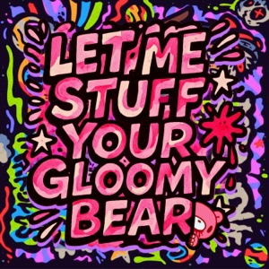 Let Me Stuff Your Gloomy Bear - Single