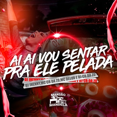 Ai Ai Vou Sentar pra Ele Pelada - Single