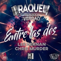 Entre las Dos - Single - Raquel Mendiola y La Verdad, Lee Hernan & Chris Murder