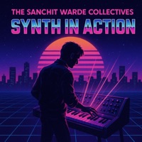 Synth In Action - Single - The Sanchit Warde Collective