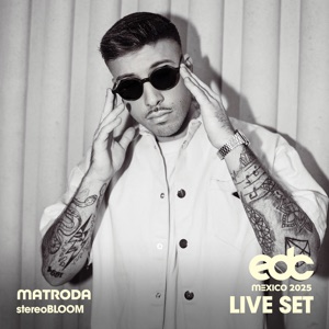 Matroda at EDC Mexico, 2025: Stereo Bloom Stage (DJ Mix)