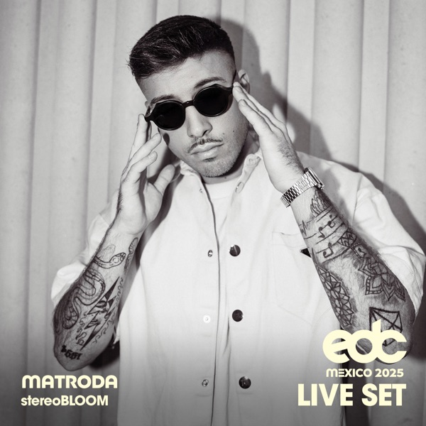 Matroda at EDC Mexico, 2025: Stereo Bloom Stage (DJ Mix)