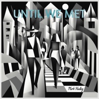 Until We Met - Single - Mark Hadley