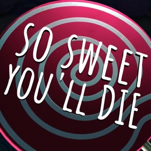 So Sweet You'll Die (Little Nightmares 3 Song) - EP