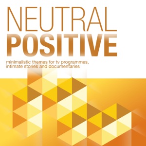 Neutral Positive - Minimalistic Themes for TV Programmes, Intimate Stories and Documentaries
