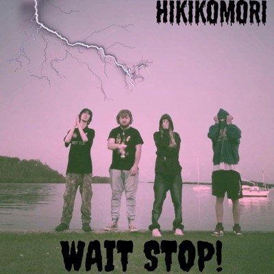 WAIT STOP! (feat. Hikikomori302, 2kool, Mikz & Toxixityy) - Single