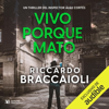Vivo porque mato: Inspector Álex Cortés, Vol. 9 (Unabridged) - Riccardo Braccaioli