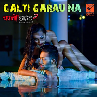 Galti Garau Na (From "Chapali Height 2") - Single