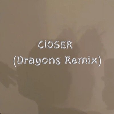 Closer (Dragons Remix) - Single