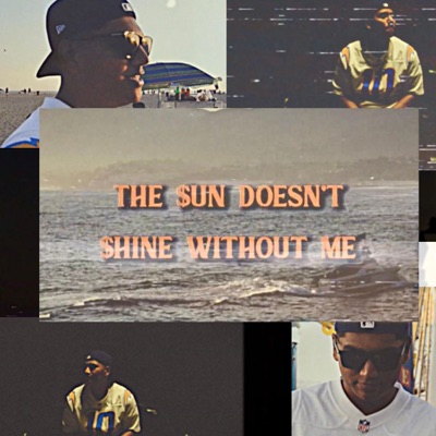 THE $uN DOESN'T $HINE WITHOUT ME (feat. $tIX) - Single