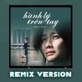 Hành Lý Trên Tay (Remix) BMZ & Binie