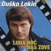 Duško Lokin - Luda Noć Nas Zove