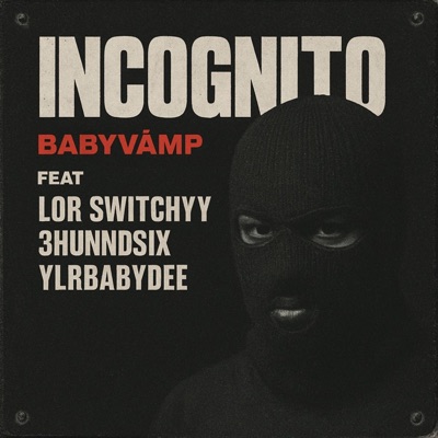 Incognito (feat. Lor Switchyy, 3hunnidsix & YLR BabyDee) - Single