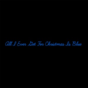 All I Ever Get for Christmas Is Blue - Single