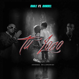 Tu Loco (feat. Barbel) Mole