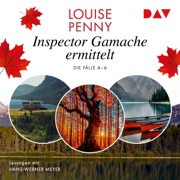 Inspector Gamache ermittelt. Die Fälle 4–6: Ein Fall für Gamache - Louise Penny