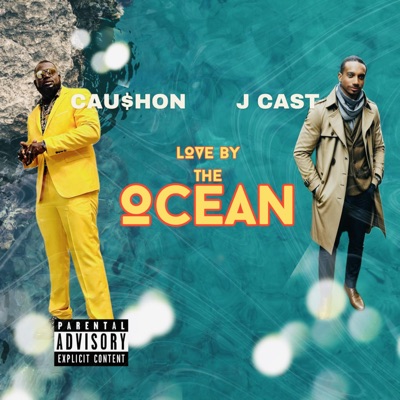 Love By The Ocean (feat. J Cast) - Single