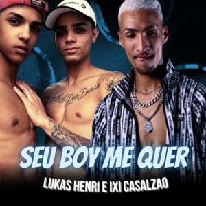 Seu Boy Me Quer (feat. Lukas Henri)