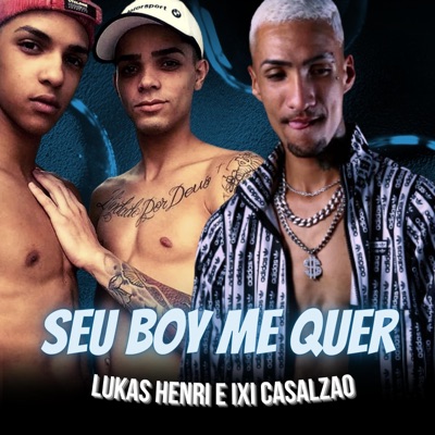 Seu Boy Me Quer (feat. Lukas Henri) - Single