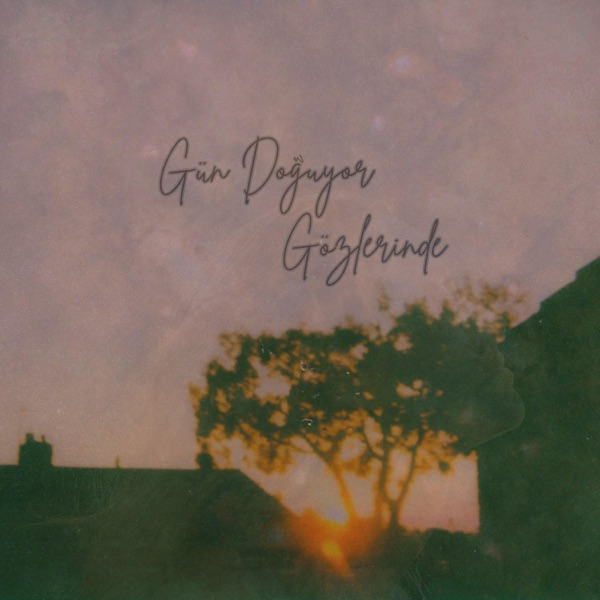 Gün Doğuyor Gözlerinde