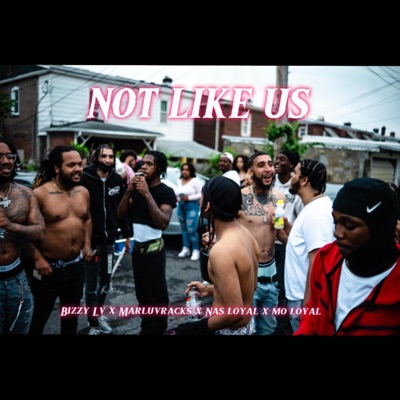 Not Like Us (feat. MARLUVRACKS, NAS LOYAL & MO LOYAL) - Single