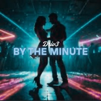 By The Minute - Single - Driv3