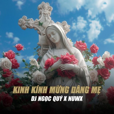 Kinh Kính Mừng Dâng Mẹ (feat. NUWX) [EDM Version] - Single