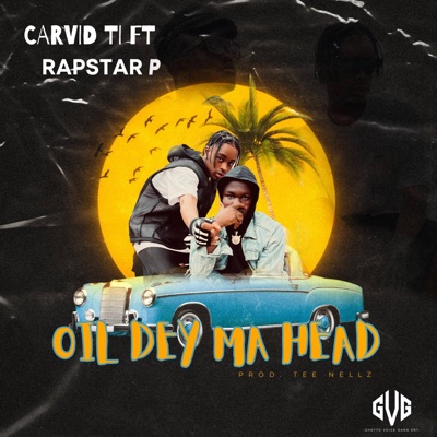 Oil dey my Head (feat. Rapstar P) - Single
