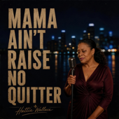 Mama Ain't Raise No Quitter