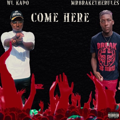 Come Here (feat. Mrbraketherules) - Single