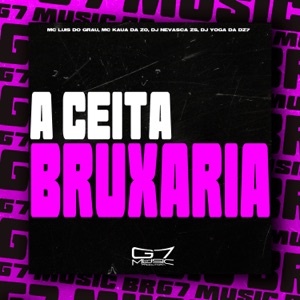 A Ceita Bruxaria (feat. MC LUIS DO GRAU)