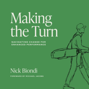 Making the Turn: Navigating Change for Enhanced Performance (Unabridged)